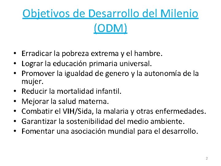 Objetivos de Desarrollo del Milenio (ODM) • Erradicar la pobreza extrema y el hambre.