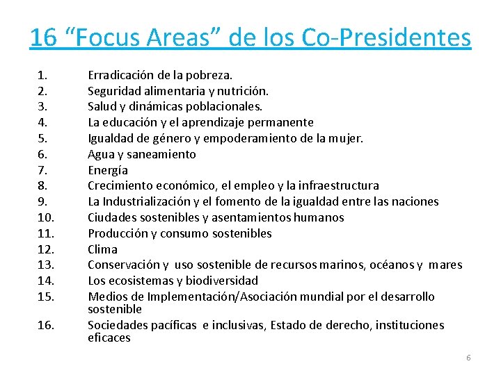 16 “Focus Areas” de los Co-Presidentes 1. 2. 3. 4. 5. 6. 7. 8.