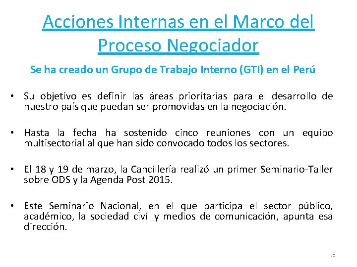 Acciones Internas en el Marco del Proceso Negociador Se ha creado un Grupo de