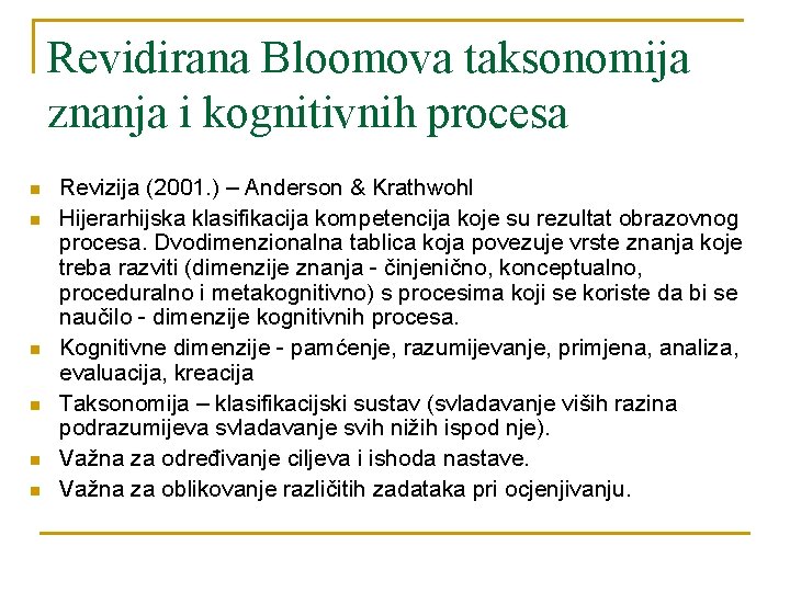 Revidirana Bloomova taksonomija znanja i kognitivnih procesa n n n Revizija (2001. ) –