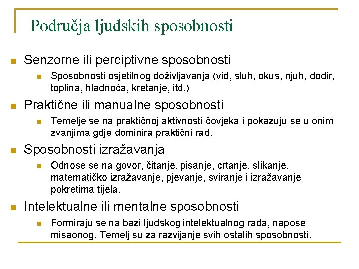 Područja ljudskih sposobnosti n Senzorne ili perciptivne sposobnosti n n Praktične ili manualne sposobnosti