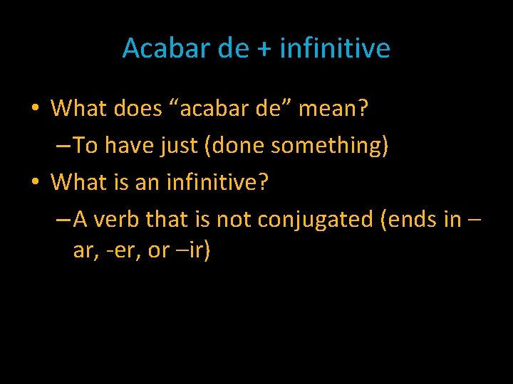 Acabar de + infinitive • What does “acabar de” mean? – To have just