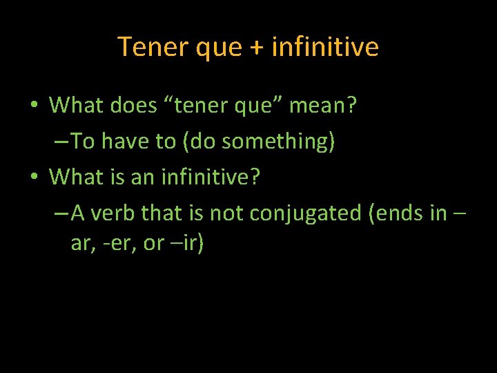 Tener que + infinitive • What does “tener que” mean? – To have to
