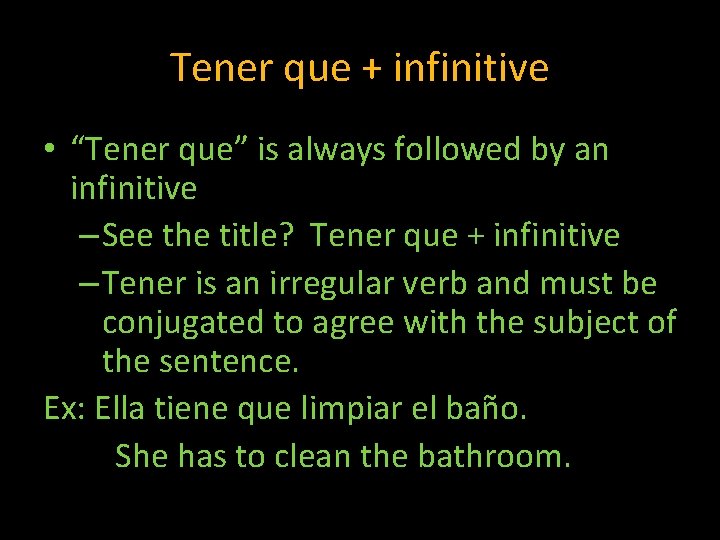 Tener que + infinitive • “Tener que” is always followed by an infinitive –