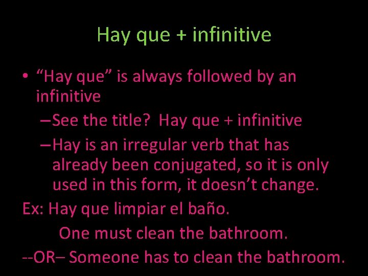 Hay que + infinitive • “Hay que” is always followed by an infinitive –