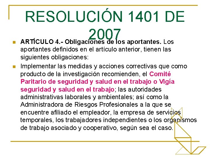 n n RESOLUCIÓN 1401 DE 2007 ARTÍCULO 4. - Obligaciones de los aportantes. Los