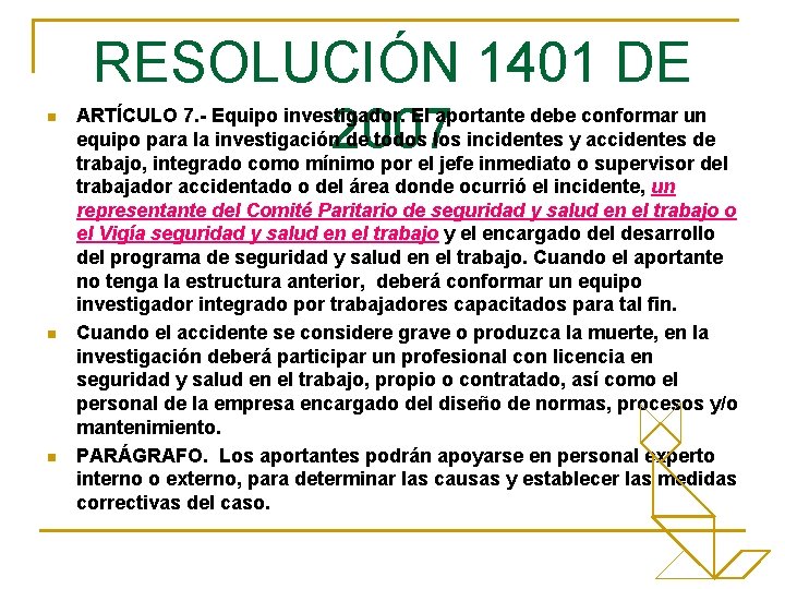 n n n RESOLUCIÓN 1401 DE 2007 ARTÍCULO 7. - Equipo investigador. El aportante