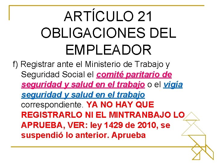 ARTÍCULO 21 OBLIGACIONES DEL EMPLEADOR f) Registrar ante el Ministerio de Trabajo y Seguridad