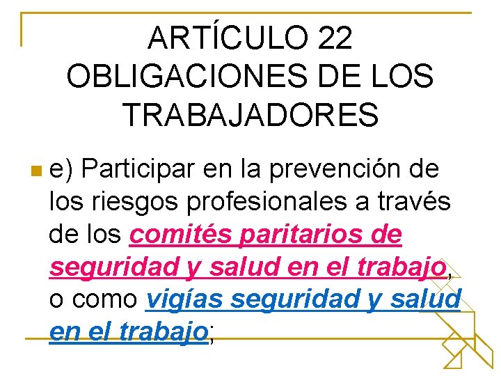 ARTÍCULO 22 OBLIGACIONES DE LOS TRABAJADORES n e) Participar en la prevención de los