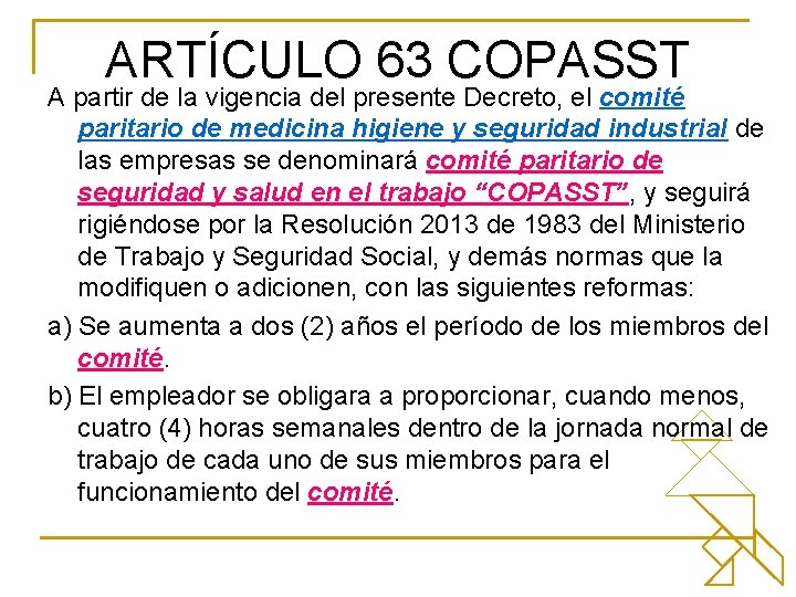 ARTÍCULO 63 COPASST A partir de la vigencia del presente Decreto, el comité paritario