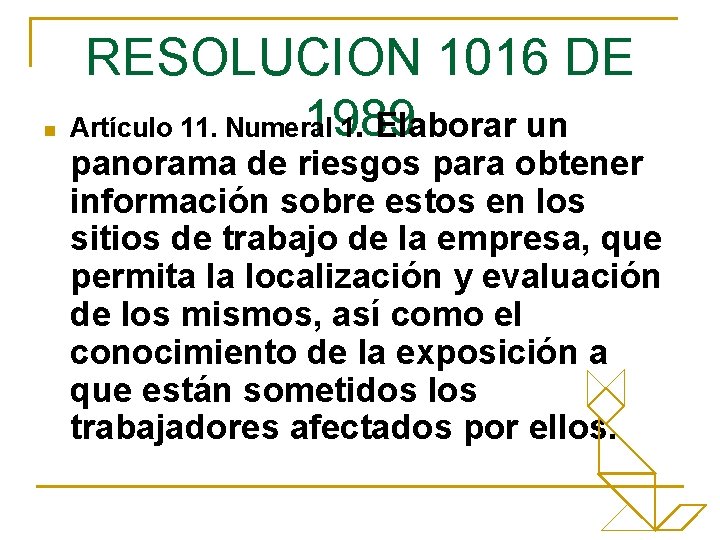 n RESOLUCION 1016 DE 1989 Artículo 11. Numeral 1. Elaborar un panorama de riesgos