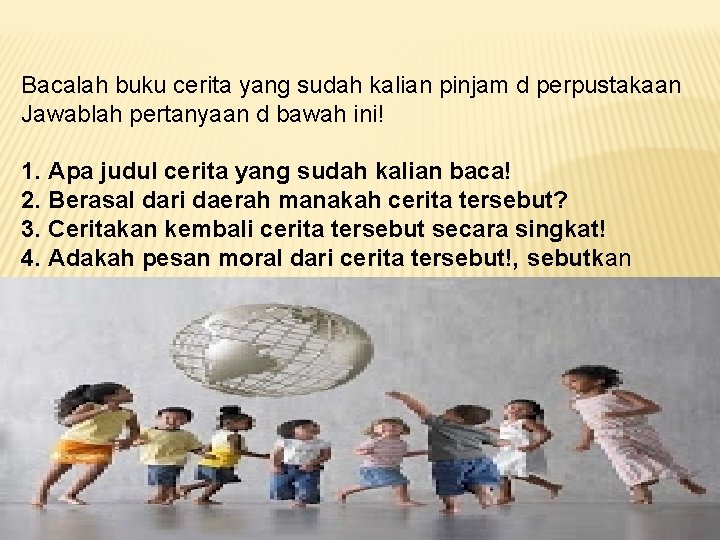 Bacalah buku cerita yang sudah kalian pinjam d perpustakaan Jawablah pertanyaan d bawah ini!