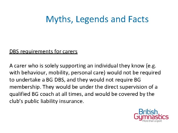 Myths, Legends and Facts DBS requirements for carers A carer who is solely supporting