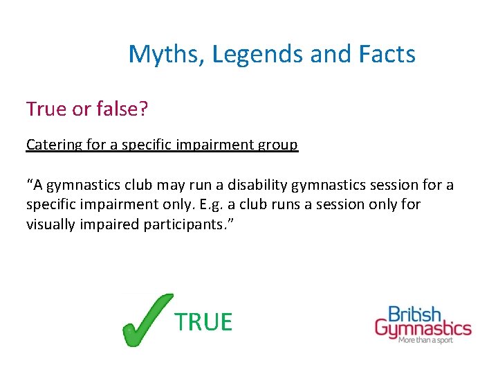 Myths, Legends and Facts True or false? Catering for a specific impairment group “A