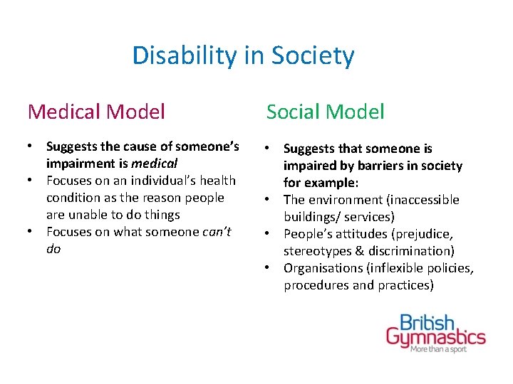 Disability in Society Medical Model Social Model • Suggests the cause of someone’s impairment