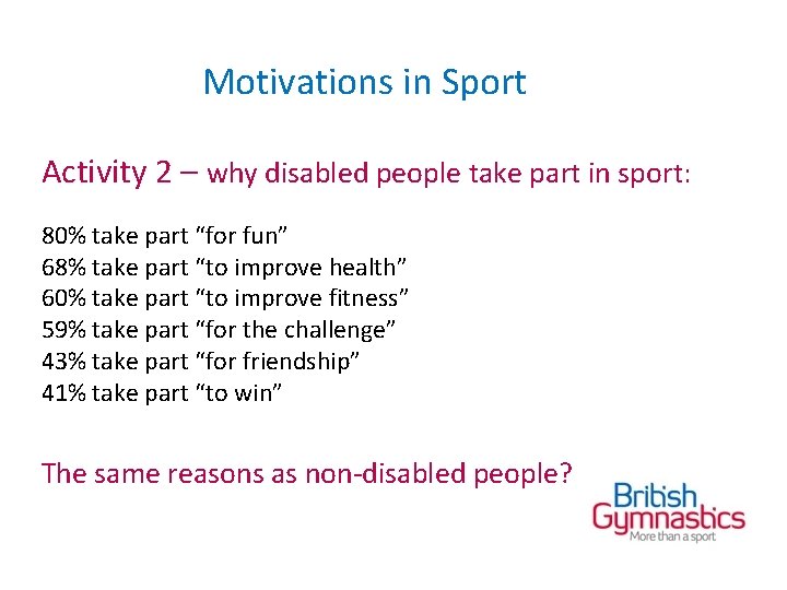 Motivations in Sport Activity 2 – why disabled people take part in sport: 80%