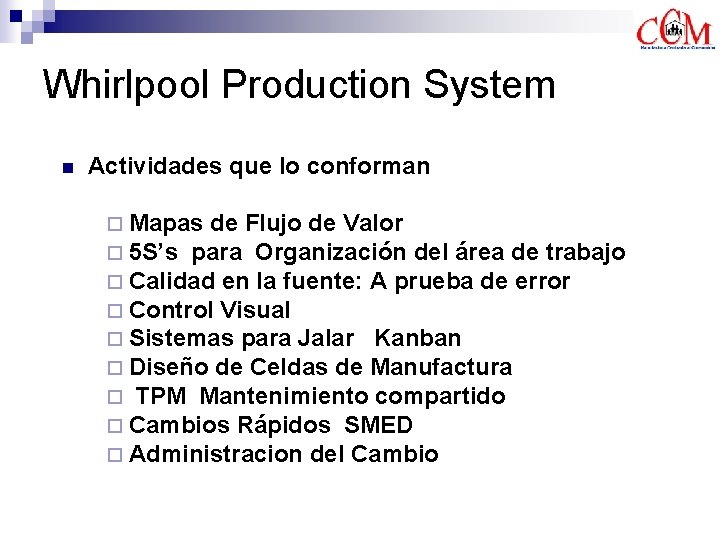 Whirlpool Production System n Actividades que lo conforman ¨ Mapas de Flujo de Valor
