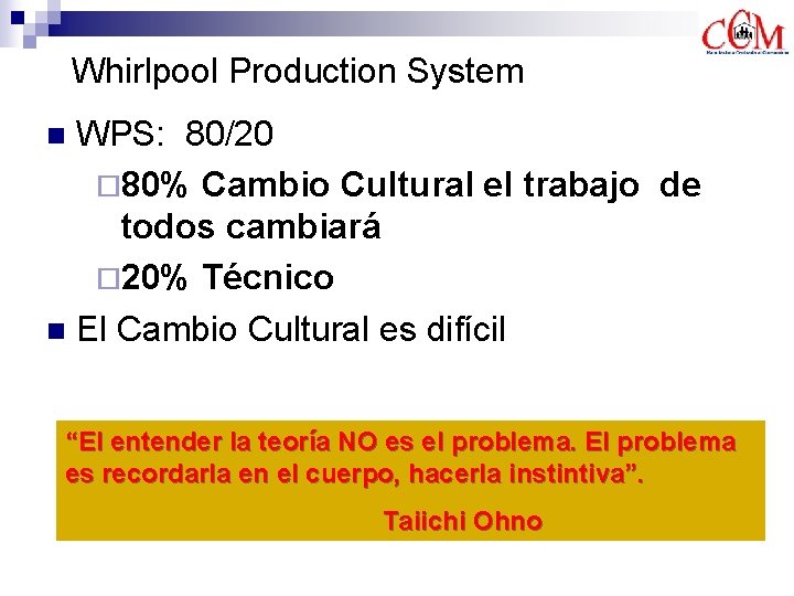 Whirlpool Production System WPS: 80/20 ¨ 80% Cambio Cultural el trabajo de todos cambiará