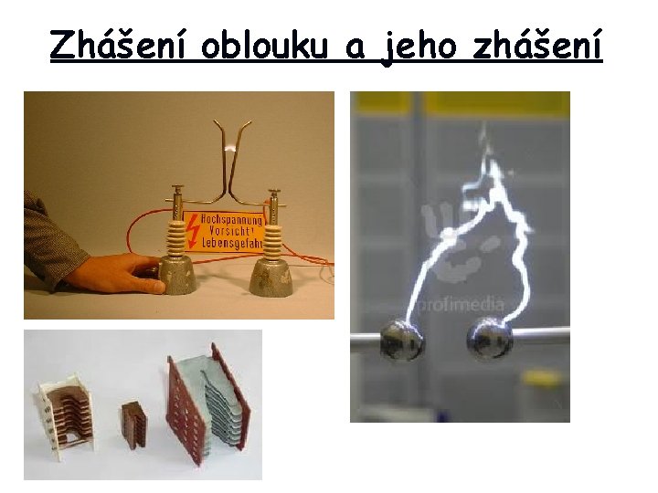 Zhášení oblouku a jeho zhášení 