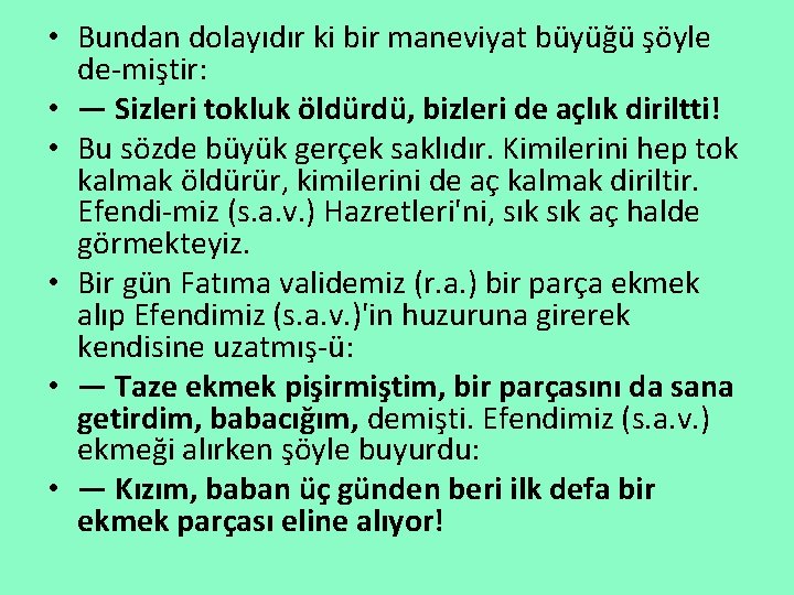  • Bundan dolayıdır ki bir maneviyat büyüğü şöyle de miştir: • — Sizleri