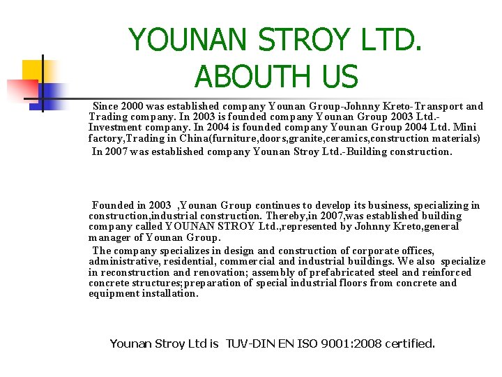 YOUNAN STROY LTD. ABOUTH US Since 2000 was established company Younan Group-Johnny Kreto-Transport and