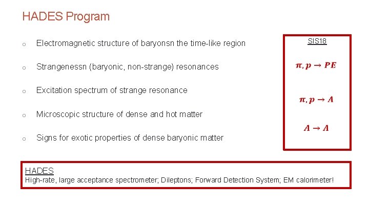 HADES Program o Electromagnetic structure of baryonsn the time-like region o Strangenessn (baryonic, non-strange)