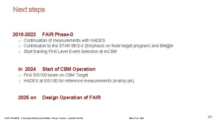 Next steps 2018 -2022 FAIR Phase-0 o Continuation of measurements with HADES o Contribution