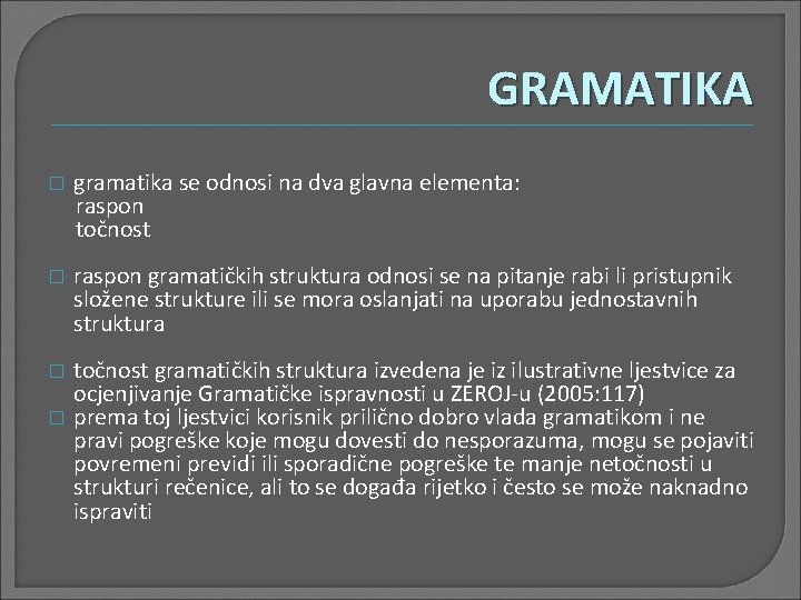 GRAMATIKA � gramatika se odnosi na dva glavna elementa: raspon točnost � raspon gramatičkih