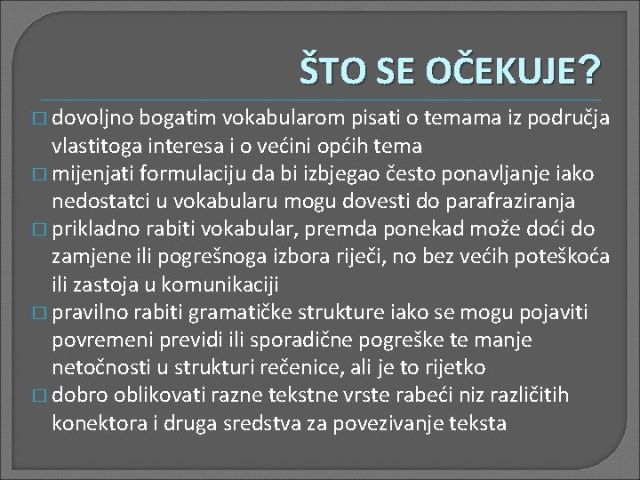 ŠTO SE OČEKUJE? � dovoljno bogatim vokabularom pisati o temama iz područja vlastitoga interesa