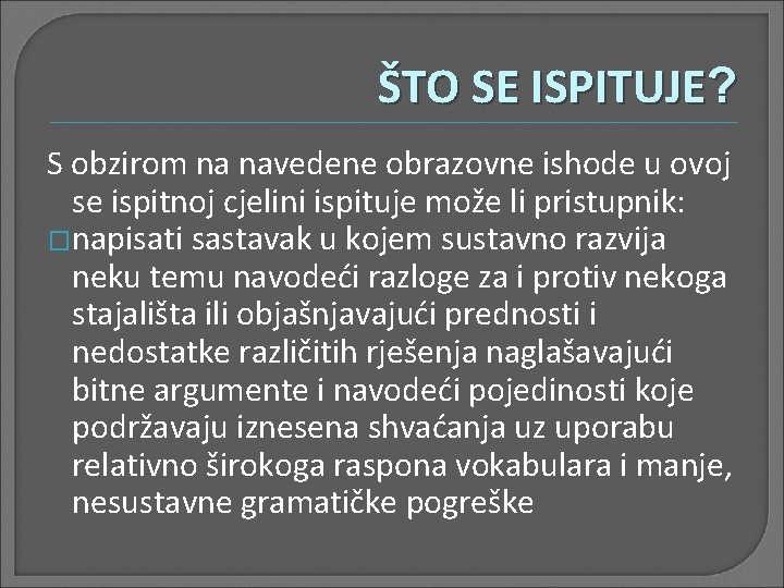 ŠTO SE ISPITUJE? S obzirom na navedene obrazovne ishode u ovoj se ispitnoj cjelini