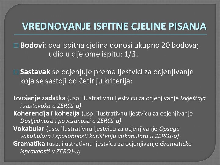 VREDNOVANJE ISPITNE CJELINE PISANJA � Bodovi: ova ispitna cjelina donosi ukupno 20 bodova; udio