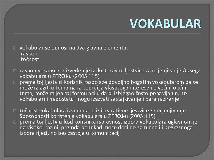 VOKABULAR � vokabular se odnosi na dva glavna elementa: raspon točnost � raspon vokabulara