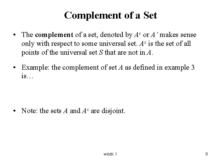 Complement of a Set • The complement of a set, denoted by Ac or