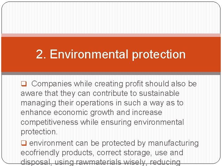 2. Environmental protection q Companies while creating profit should also be aware that they