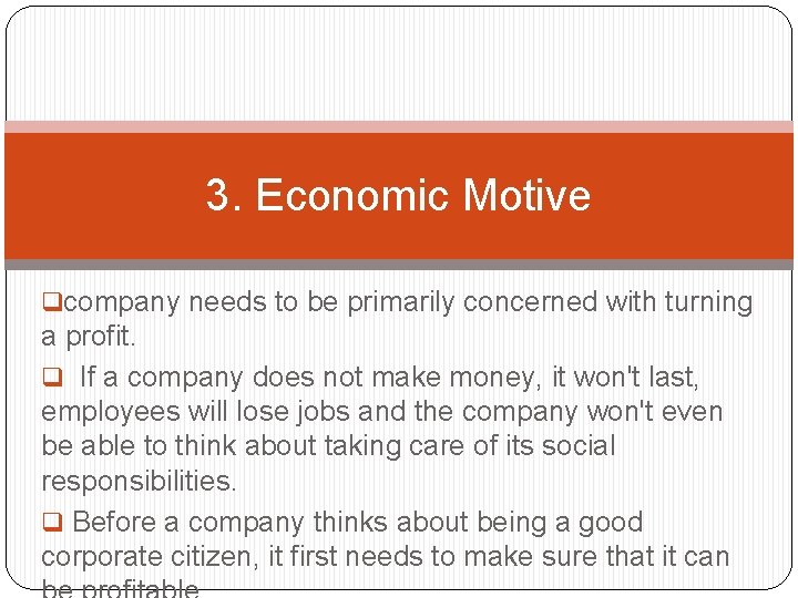 3. Economic Motive qcompany needs to be primarily concerned with turning a profit. q