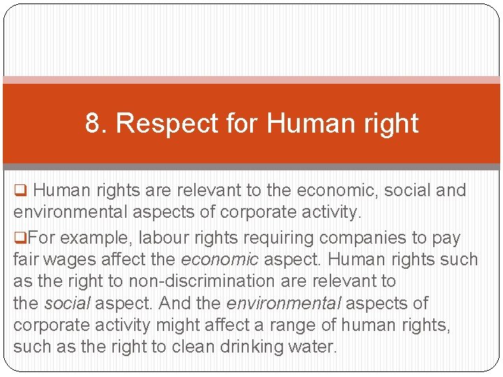 8. Respect for Human right q Human rights are relevant to the economic, social
