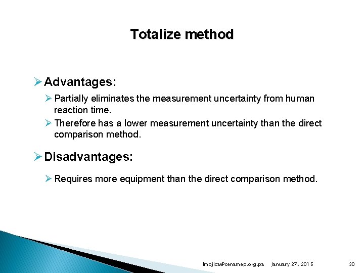 Totalize method ØAdvantages: Ø Partially eliminates the measurement uncertainty from human reaction time. Ø