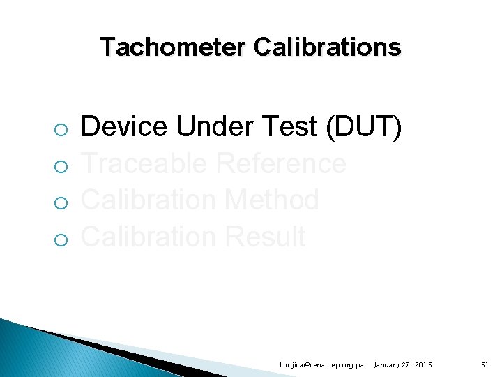 Tachometer Calibrations o o Device Under Test (DUT) Traceable Reference Calibration Method Calibration Result