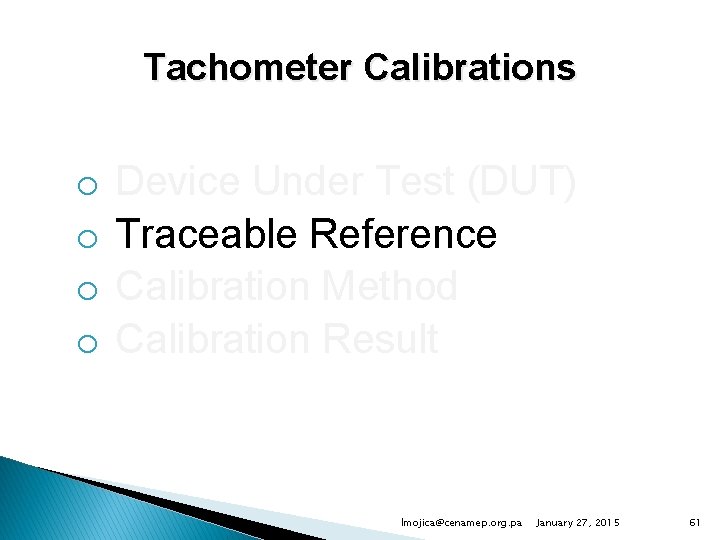 Tachometer Calibrations o o Device Under Test (DUT) Traceable Reference Calibration Method Calibration Result