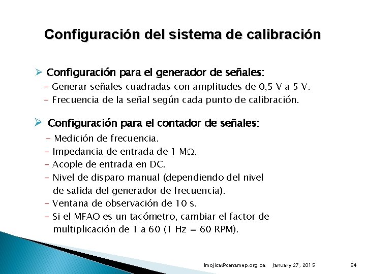 Configuración del sistema de calibración Ø Configuración para el generador de señales: - Generar