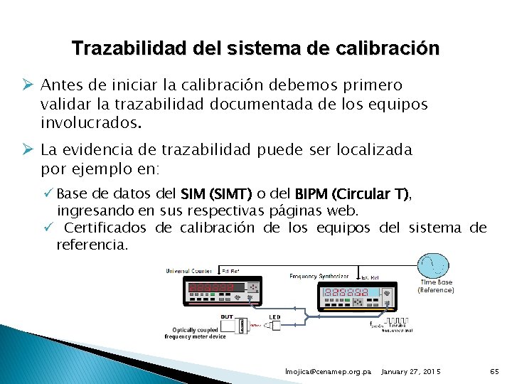 Trazabilidad del sistema de calibración Ø Antes de iniciar la calibración debemos primero validar