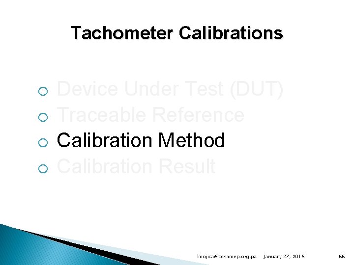 Tachometer Calibrations o o Device Under Test (DUT) Traceable Reference Calibration Method Calibration Result
