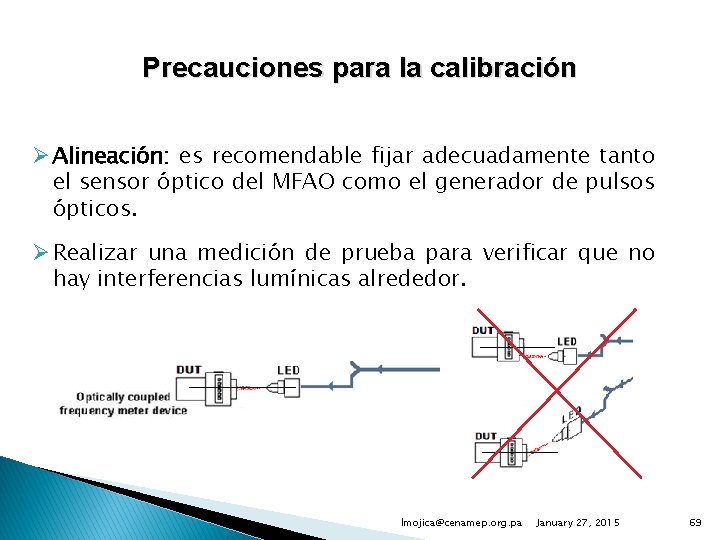 Precauciones para la calibración Ø Alineación: es recomendable fijar adecuadamente tanto el sensor óptico