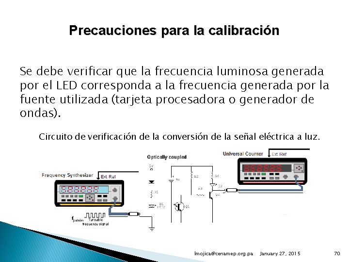 Precauciones para la calibración Se debe verificar que la frecuencia luminosa generada por el