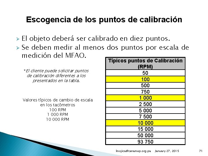 Escogencia de los puntos de calibración Ø Ø El objeto deberá ser calibrado en