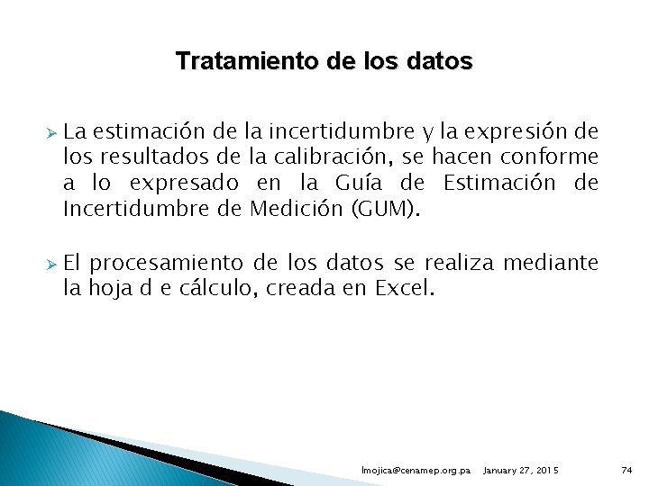 Tratamiento de los datos Ø Ø La estimación de la incertidumbre y la expresión
