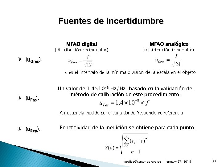 Fuentes de Incertidumbre MFAO digital (distribución rectangular) MFAO analógico (distribución triangular) Ø (u. Ores).