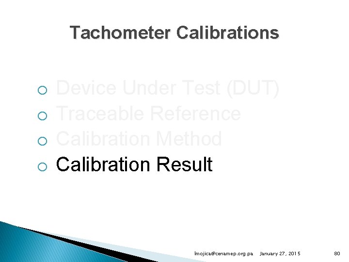 Tachometer Calibrations o o Device Under Test (DUT) Traceable Reference Calibration Method Calibration Result