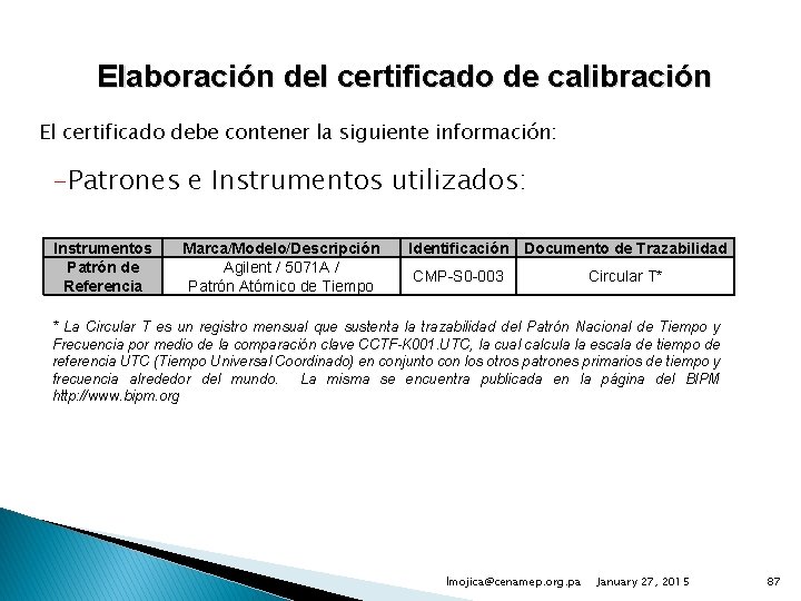 Elaboración del certificado de calibración El certificado debe contener la siguiente información: -Patrones e