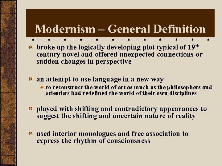 Modernism – General Definition broke up the logically developing plot typical of 19 th